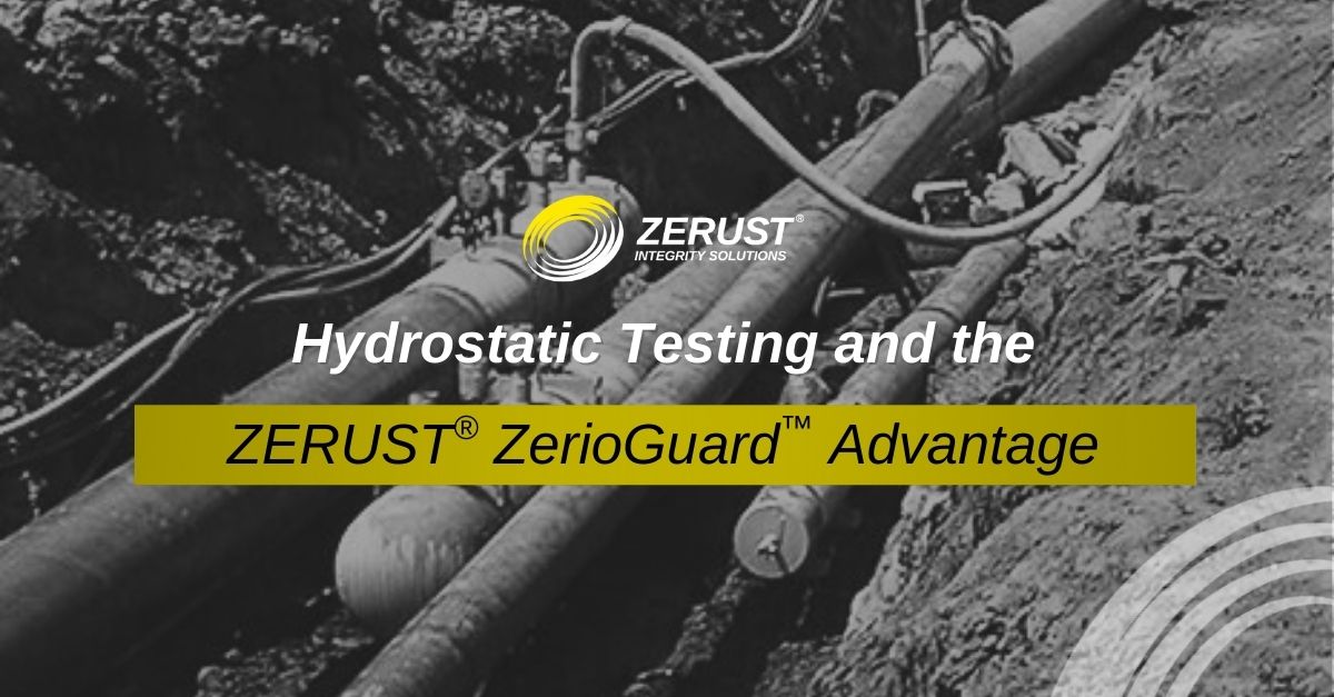 Hydrostatic Testing and the ZERUST® ZerioGuard™ Advantage